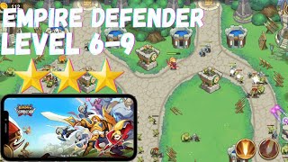 Empire Defender TD Level 6-9 ⭐⭐⭐ 3 Stars