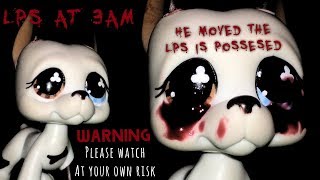 LPS: What My Lps Do At 3AM~ The LPS started to move by its self( WARNING WATCH AT YOUR OWN RISK)