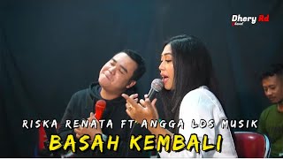 Download lagu BASAH KEMBALI  _ MEGA M FT JHONY I CIPT. YUS YUNUS  _ RISKA RENATA FT ANGGA LDS MUSIK mp3