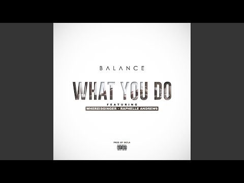 What You Do (feat. Whereisginger & Raphelle Andrews)