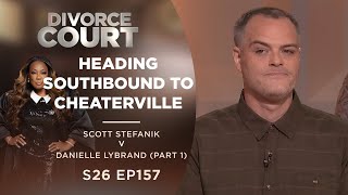 Heading Southbound to Cheaterville: Scott Stefanik v Danielle Lybrand Part 1 - Season 26 Ep 157