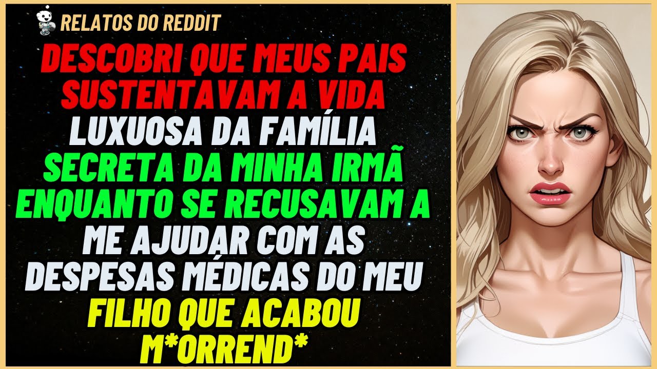 Pais bancavam a FAMÍLIA secreta da minha IRMÃ enquanto se RECUSAVAM a me ajudar...  #reddit #relato