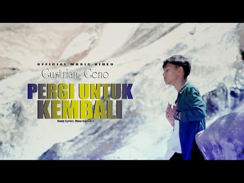 Gustrian Geno - Pergi Untuk Kembali (Official Music Video) - Slowrock Terbaru 2023