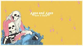 Ages and Ages - How It Feels