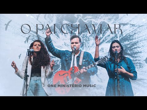 O Pai Chamar - One Ministério
