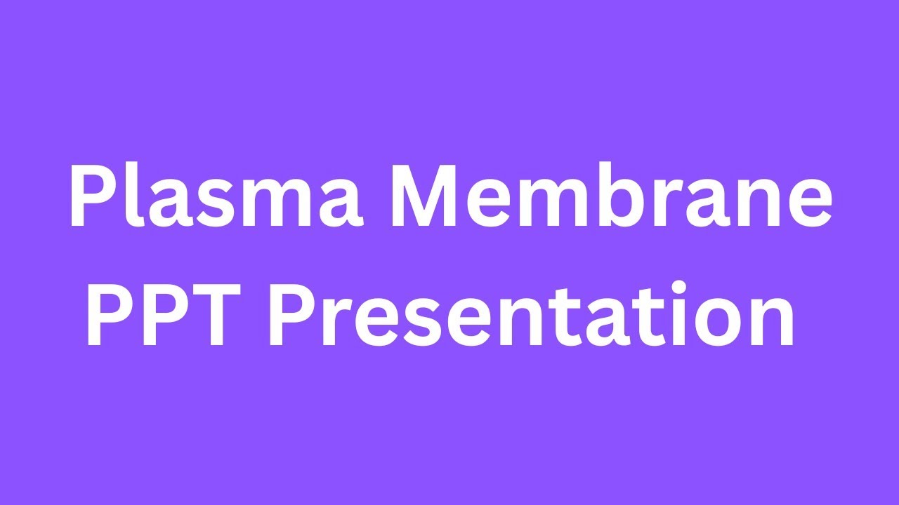 Plasma Membrane PPT Presentation Seminar Download: Structure and Function