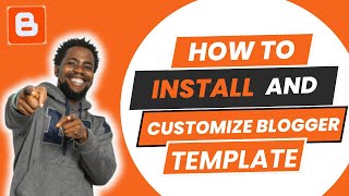How to Install and Customize any Blogger Template | Blogger.com theme Customization