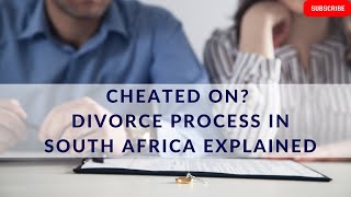 [D185] CHEATED ON? DIVORCE PROCESS IN SOUTH AFRICA EXPLAINED