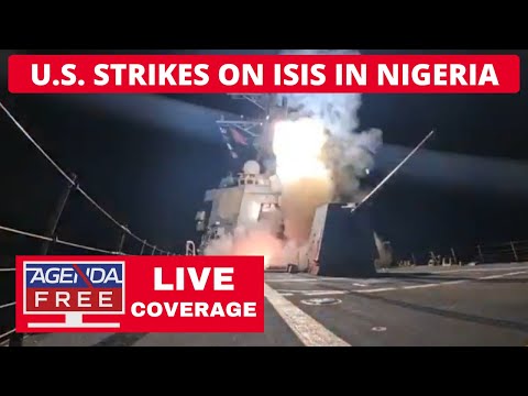 U.S. Launches Strikes on ISIS in Nigeria - LIVE Breaking News Coverage