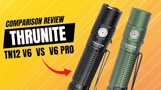 ThruNite TN12 V6 Pro vs V6 – What’s Actually Different?