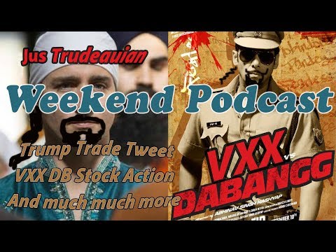 Podcast: Weekend Edition. Trump's Trade Tweet $VXX $DB Trudeau Charm offense..ive