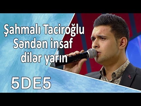 Şahmalı Taciroğlu - Səndən insaf dilər yarın  (5də5)