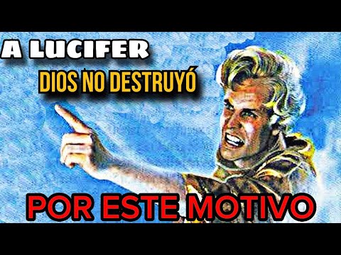 ¿Porqué Dios No Destruyó A Lucifer Cuándo Se Rebeló? IMPRESIONANTE MOTIVO!