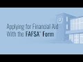 Applying for Financial Aid With the FAFSA® Form