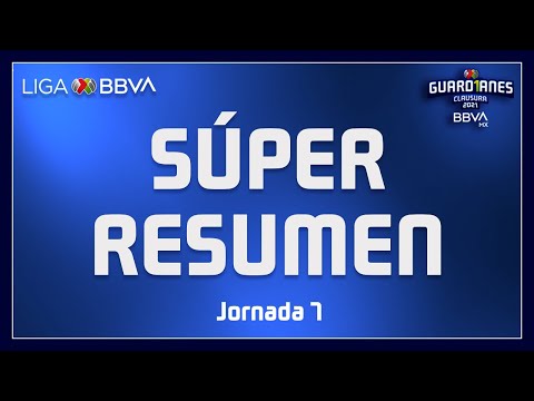 Súper Resumen | Jornada 7 - Guard1anes 2021 | Liga BBVA MX