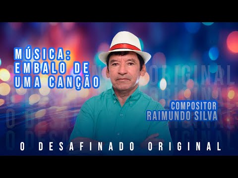 CLIPE OFICIAL DA MÚSICA: - "EMBALO DE UMA CANÇÃO" - RAIMUNDO SILVA - O DESAFINADO ORIGINAL