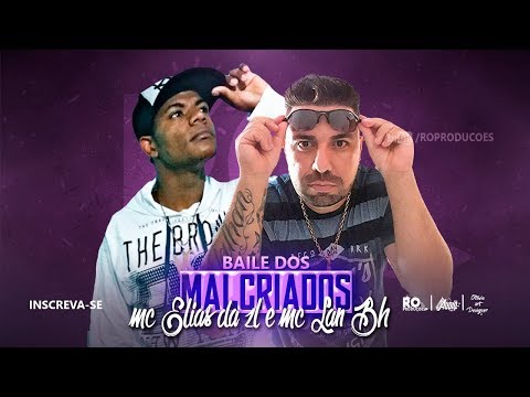 MC Lan BH e MC Elias da ZL - Baile dos Malcriados - (DJ JK) R.O Produções