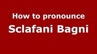 How to pronounce Sclafani Bagni
