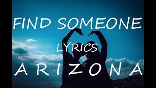 A R I Z O N A - Find Someone (Lyrics)
