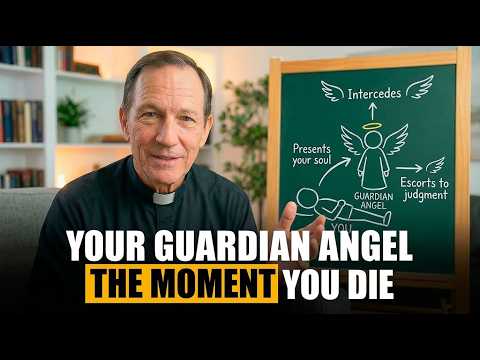 What Your Guardian Angel Does the MOMENT Before You Die — A Catholic Priest Explains