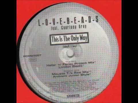 Lovebeads Feat. Courtney Grey - This Is The Only Way (Mousse T's Raw Mix)