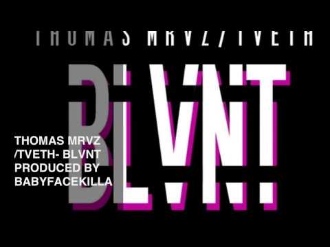 BLVNT - THOMAS MRVZ / TVETH (PRODUCED BY BABYFACEKILLA)