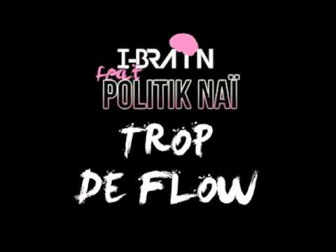 IBrain feat Politik Naï - Trop de flow