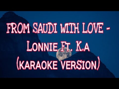 FROM SAUDI WITH LOVE - LOONIE ft. K.A (Karaoke Version)