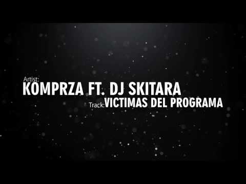 Komprza ft. DJ Skitara - Victimas Del Programa