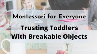 Montessori for Everyone: Breakable Items / Montessori Toddler Teacher Explains / Montessori at home