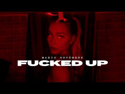Mario Novembre - Fucked Up (Official Video)
