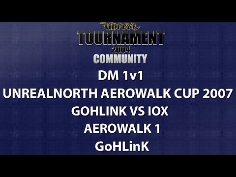 UT2004 DM 1v1 - UnrealNorth Aerowalk Cup - GoHLinK vs ioX - Aerowalk - GoHLinK