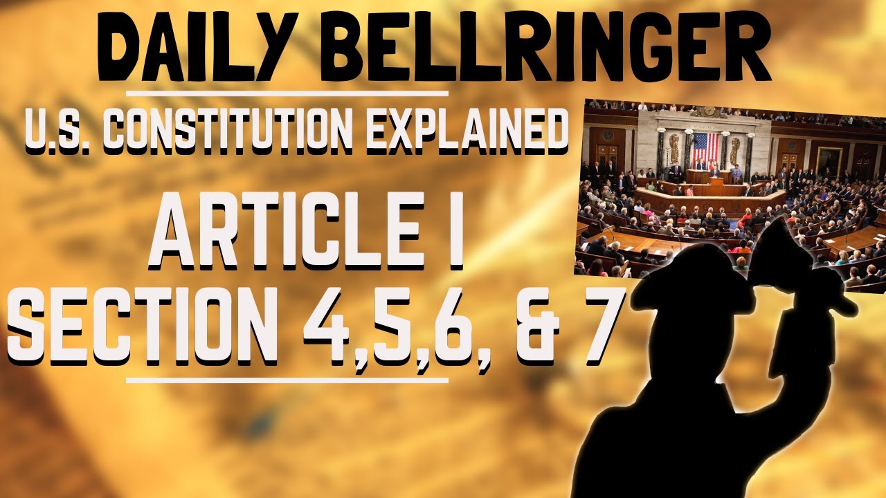Article I Section 4,5,6, and 7 Explained