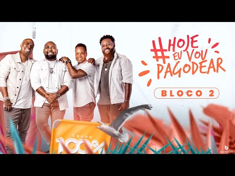 GRUPO 100% - #HOJEEUVOUPAGODEAR - BLOCO 02 ANOS 90 (AO VIVO)
