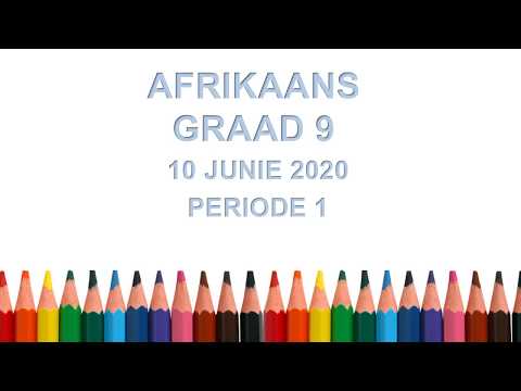 AFRIKAANS GRAAD 9: 10 Junie 2020 - periode 1 (10091)