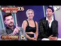 Ep 15 Full Episode Madness Took Over The Dome Session MTV Splitsvilla X6 Pyaar Ya Paisa