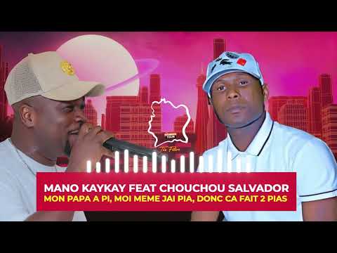 MANO KAYKAY feat CHOUCHOU SALVADOR - MON PAPA A PIA MOI MEME JAI PIA DONC CA FAIT 2 PIAS