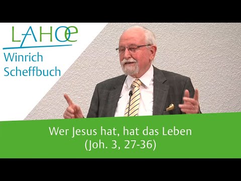 23.12.2021 Winrich Scheffbuch: Wer Jesus hat, hat das Leben (Joh. 3, 27-36)