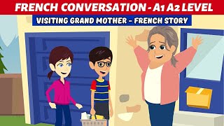 Visiting Grandma - Easy French Story for Daily Conversation Practice with Subtitles