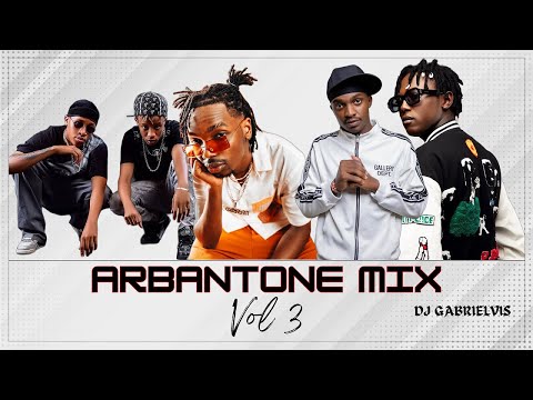 Arbantone Mix Vol 3 - Dj Gabrielvis |YBW Smith, Fathermoh, Maandy, Papa Nyosto, Lil Maina|