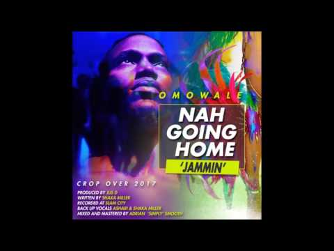 OMOWALE - NAH GOING HOME CROPOVER 2017