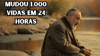ORAÇÃO DO PADRE PIO QUE MUDOU 1 000 VIDAS EM 24 HORAS