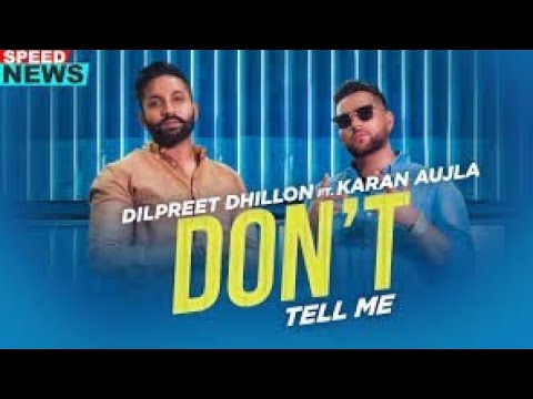 Don't Tell Me (Official Video) | Dilpreet Dhillon Ft Karan Aujla & Gurlez Akhtar | Latest Songs 2019