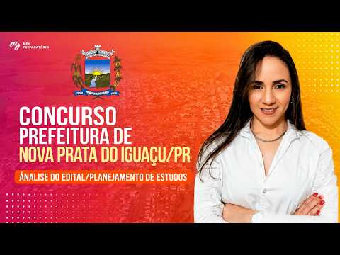 CONCURSO PREFEITURA DE NOVA PRATA DO IGUAÇU/PR + PLANEJAMENTO DE ESTUDOS (EDITAL PUBLICADO)