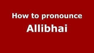 How to pronounce Allibhai