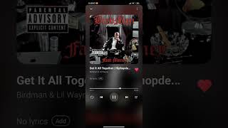 Get it all together by Birdman &amp; Lil Wayne