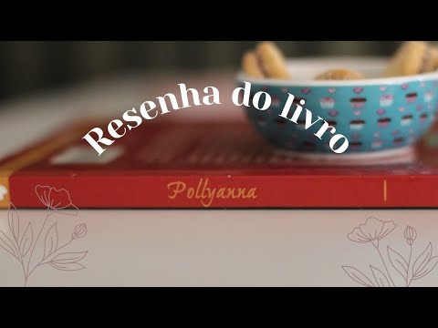 Resenha- Livro Pollyanna + Ensinamentos para aplicar no perodo da Pandemia