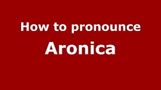 How to pronounce Aronica