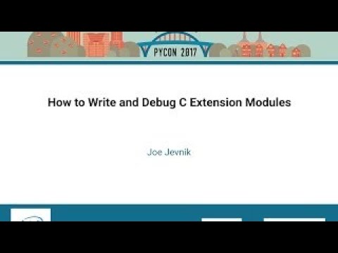 Joe Jevnik How to Write and Debug C Extension Modules PyCon 2017