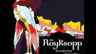 Royksopp - Beautiful Day Without You